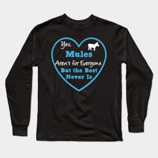 Mules Aren't For Everyone Long Sleeve T-Shirt